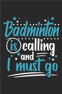 Badminton Is Calling And I Must Go