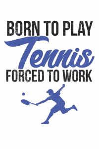 Born to play tennis, forced to work