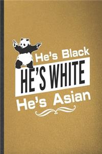 He's Black He's White He's Asian