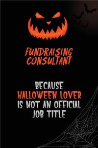 Fundraising Consultant Because Halloween Lover Is Not An Official Job Title