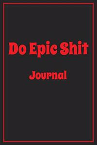 Do Epic Shit Journal