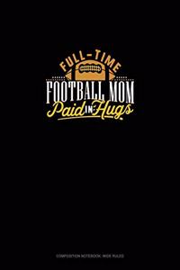 Full-Time Football Mom Paid In Hugs