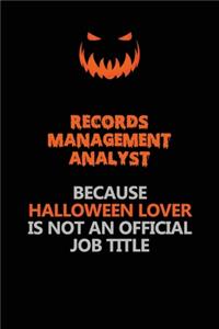 Records Management Analyst Because Halloween Lover Is Not An Official Job Title