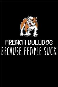 French Bulldog Because People Suck