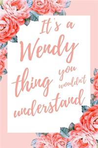 It's a Wendy Thing You Wouldn't Understand: 6x9 Lined Notebook/Journal Funny Gift Idea