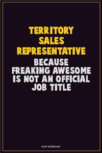 Territory Sales Representative, Because Freaking Awesome Is Not An Official Job Title