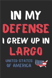 In My Defense I Grew Up In Largo United States Of America