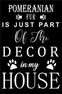 Pomeranian Fur is just part of the decor in my house