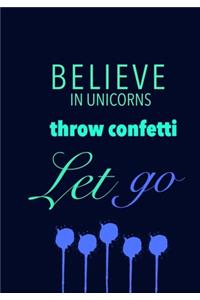 Believe in Unicorns Throw Confetti Let go