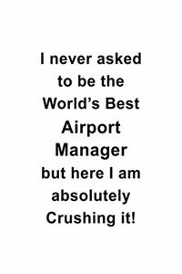 I Never Asked To Be The World's Best Airport Manager But Here I Am Absolutely Crushing It