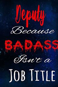 Deputy Because Badass Isn't a Job Title
