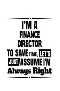I'm A Finance Director To Save Time, Let's Assume That I'm Always Right