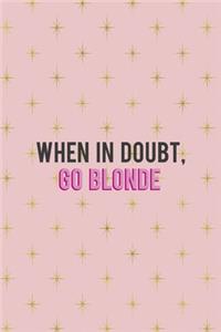 When In Doubt Go Blonde