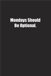 Mondays Should Be Optional.