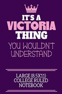 It's A Victoria Thing You Wouldn't Understand Large (8.5x11) College Ruled Notebook
