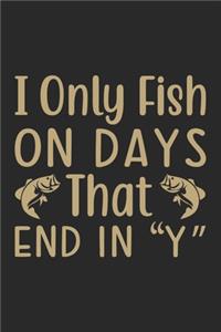 I only fish on days that end in Y