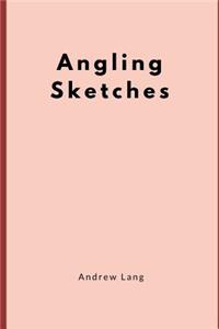 Angling Sketches