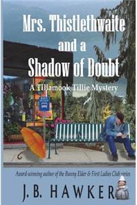 Mrs. Thistlethwaite and a Shadow of Doubt