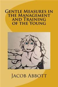Gentle Measures in the Management and Training of the Young