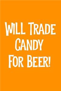 Will Trade Candy for Beer