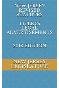 New Jersey Revised Statutes Title 35 Legal Advertisements 2018 Edition