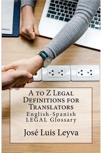 A to Z Legal Definitions for Translators