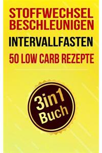 Stoffwechsel Beschleunigen, Intervallfasten & 50 Low Carb Rezepte