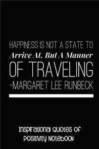Happiness Is Not a State to Arrive at But a Matter of Traveling