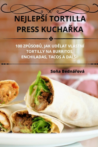 Nejlepsí Tortilla Press KuchaŘka