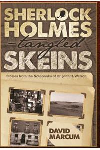 Sherlock Holmes - Tangled Skeins - Stories from the Notebooks of Dr. John H. Watson
