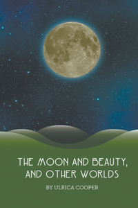 Moon and Beauty, and Other Worlds