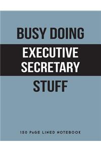 Busy Doing Executive Secretary Stuff