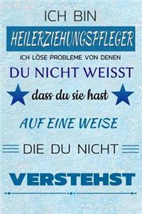 Ich Bin Heilerziehungspfleger Ich Löse Probleme Von Denen Du Nicht Weißt Dass Du Sie Hast - Auf Eine Weise Die Du Nicht Verstehst