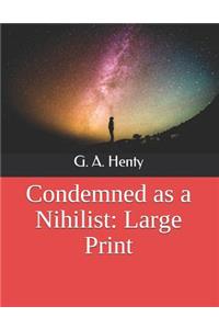 Condemned as a Nihilist