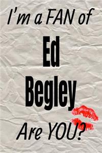 I'm a Fan of Ed Begley Are You? Creative Writing Lined Journal