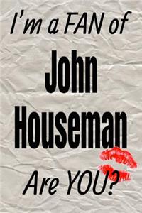 I'm a Fan of John Houseman Are You? Creative Writing Lined Journal