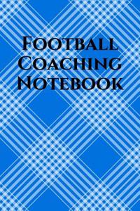 Football Coach Notebook: Football Coaching Journal for Training Notes, Strategy, Plays Diagrams and Sketches