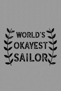 World's Okayest Sailor: Notebook, Journal or Planner Size 6 X 9 110 Lined Pages Office Equipment Great Gift Idea for Christmas or Birthday for a Sailor