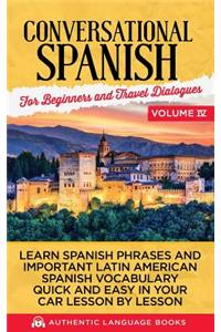 Conversational Spanish For Beginners And Travel Dialogues Volume IV