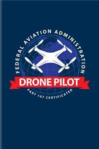 Drone Pilot Federal Aviation Administration Part 107 Certified