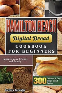 Hamilton Beach Digital Bread Cookbook for Beginners