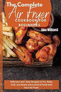 The Complete Air Fryer Cookbook for Beginners