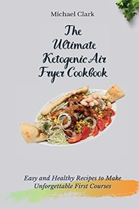 The Ultimate Ketogenic Air Fryer Cookbook