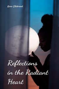 Reflections in the Radiant Heart