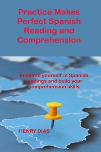 Practice Makes Perfect Spanish Reading and Comprehension