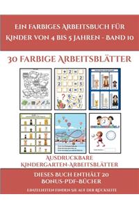 Ausdruckbare Kindergarten-Arbeitsblätter (Ein farbiges Arbeitsbuch für Kinder von 4 bis 5 Jahren - Band 10)