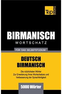 Wortschatz Deutsch-Birmanisch für das Selbststudium - 5000 Wörter