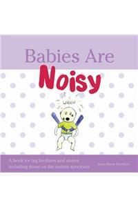 Babies Are Noisy