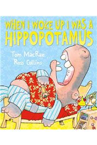 When I Woke Up I Was a Hippopotamus