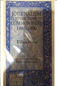 Journalism: Contributions to Commonweal (1885-90): Series 2 (William Morris Library)